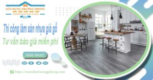 Tư vấn báo giá thi công làm sàn nhựa giả gỗ tại Tân Bình -【Miễn phí】