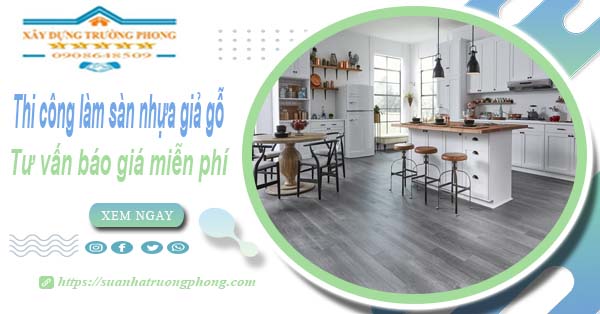 Tư vấn báo giá thi công làm sàn nhựa giả gỗ tại Tân Bình -【Miễn phí】