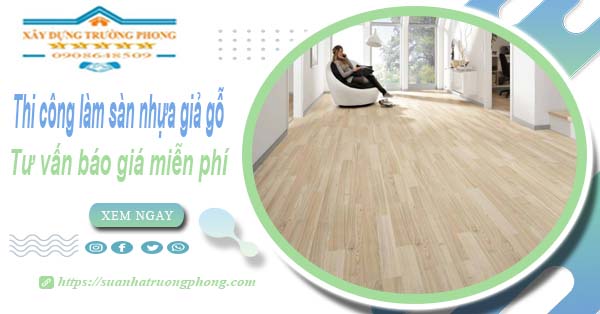 Tư vấn báo giá thi công làm sàn nhựa giả gỗ tại Thủ Dầu Một -【Miễn phí】