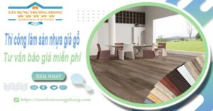 Tư vấn báo giá thi công làm sàn nhựa giả gỗ tại Thủ Đức -【Miễn phí】
