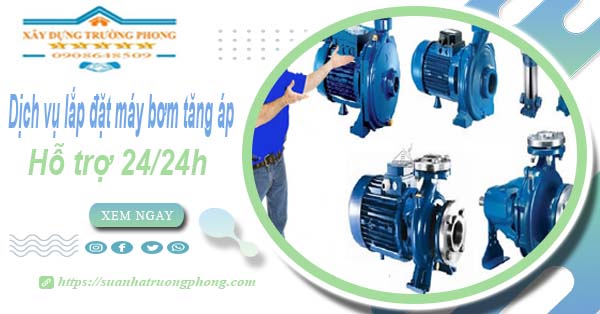 Dịch vụ lắp đặt máy bơm tăng áp tại Dĩ An【Hỗ trợ 24/24h】