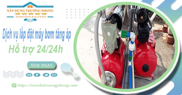 Dịch vụ lắp đặt máy bơm tăng áp tại Gò Vấp【Hỗ trợ 24/24h】