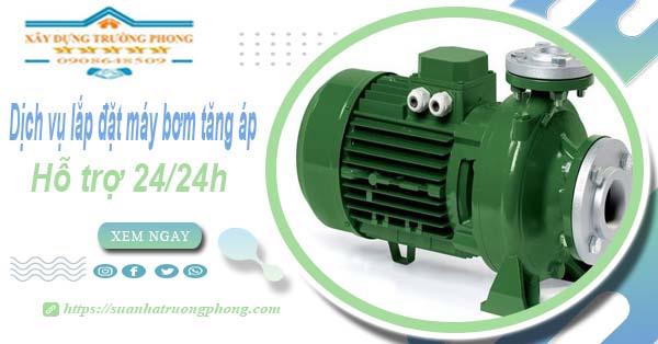 Dịch vụ lắp đặt máy bơm tăng áp tại Long Khánh【Hỗ trợ 24/24h】