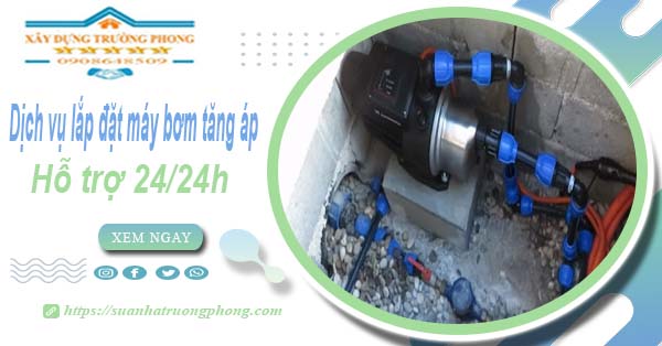 Dịch vụ lắp đặt máy bơm tăng áp tại Nha Trang【Hỗ trợ 24/24h】