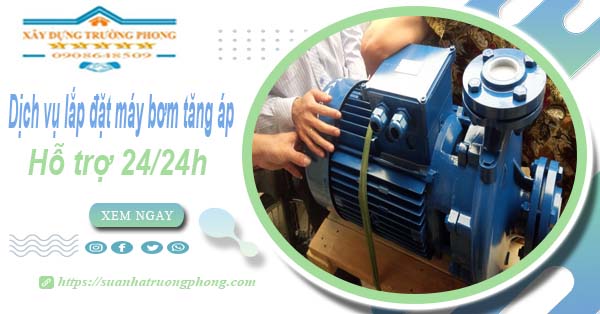 Dịch vụ lắp đặt máy bơm tăng áp tại Phú Nhuận【Hỗ trợ 24/24h】