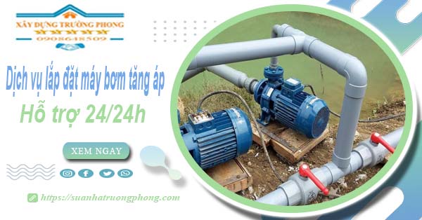 Dịch vụ lắp đặt máy bơm tăng áp tại Quận 5【Hỗ trợ 24/24h】