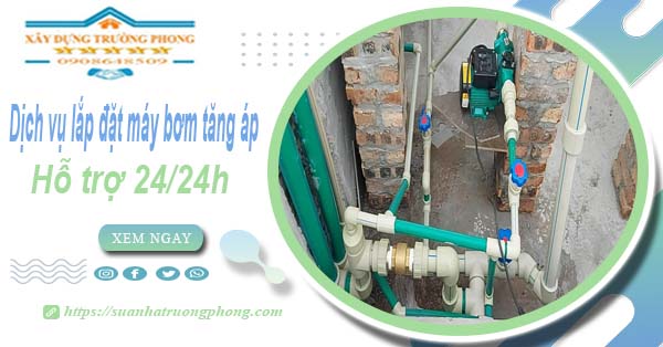 Dịch vụ lắp đặt máy bơm tăng áp tại Quận 6【Hỗ trợ 24/24h】