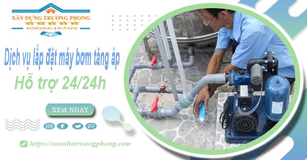 Dịch vụ lắp đặt máy bơm tăng áp tại Quận 9【Hỗ trợ 24/24h】