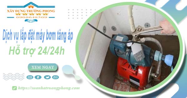 Dịch vụ lắp đặt máy bơm tăng áp tại Tây Ninh【Hỗ trợ 24/24h】