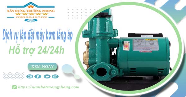 Dịch vụ lắp đặt máy bơm tăng áp tại Thủ Dầu Một【Hỗ trợ 24/24h】