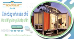 Đơn giá thi công nhà tiền chế tại Bà Rịa -【Ưu đãi giảm 10%】