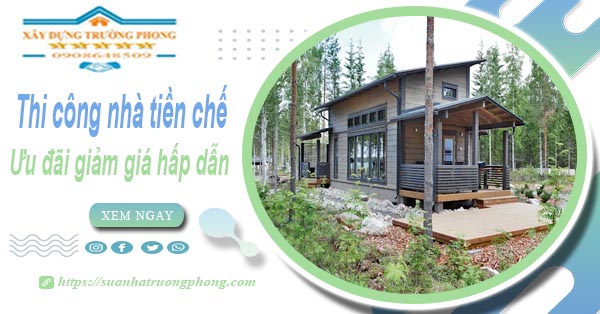 Đơn giá thi công nhà tiền chế tại Bến Cát -【Ưu đãi giảm 10%】