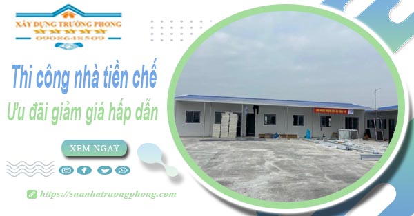 Đơn giá thi công nhà tiền chế tại Biên Hoà -【Ưu đãi giảm 10%】