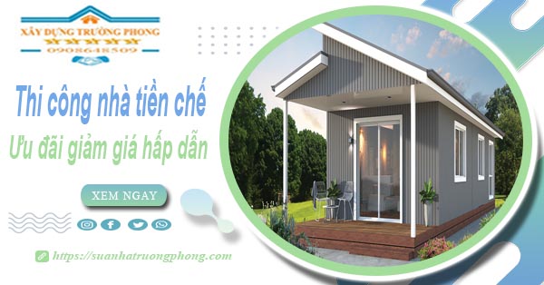 Đơn giá thi công nhà tiền chế tại Bình Phước -【Ưu đãi giảm 10%】