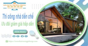 Đơn giá thi công nhà tiền chế tại Bình Tân -【Ưu đãi giảm 10%】