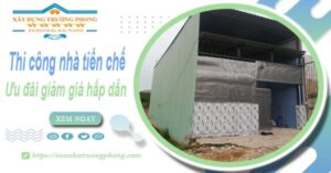 Đơn giá thi công nhà tiền chế tại Bình Thạnh -【Ưu đãi giảm 10%】