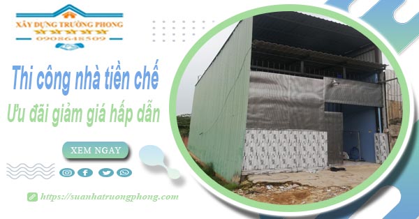 Đơn giá thi công nhà tiền chế tại Bình Thạnh -【Ưu đãi giảm 10%】