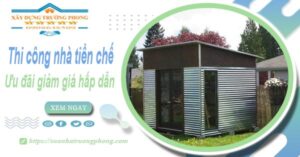 Đơn giá thi công nhà tiền chế tại Đồng Nai -【Ưu đãi giảm 10%】
