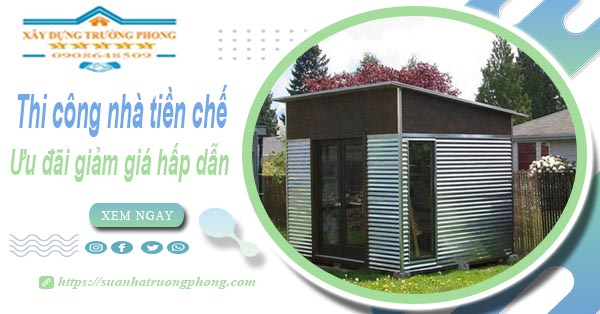 Đơn giá thi công nhà tiền chế tại Đồng Nai -【Ưu đãi giảm 10%】