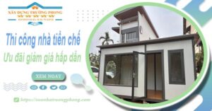 Đơn giá thi công nhà tiền chế tại Gò Vấp -【Ưu đãi giảm 10%】