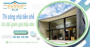Đơn giá thi công nhà tiền chế tại Hà Nội -【Ưu đãi giảm 10%】