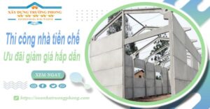 Đơn giá thi công nhà tiền chế tại Hóc Môn -【Ưu đãi giảm 10%】