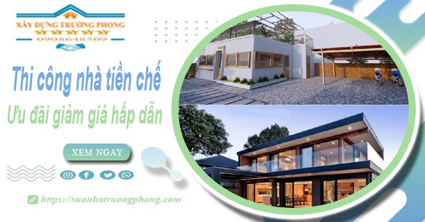 Đơn giá thi công nhà tiền chế tại Long Thành -【Ưu đãi giảm 10%】