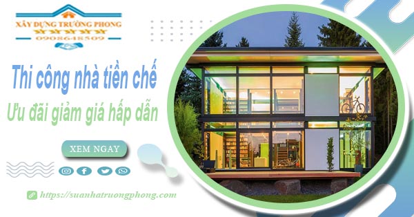 Đơn giá thi công nhà tiền chế tại Quận 1 -【Ưu đãi giảm 10%】