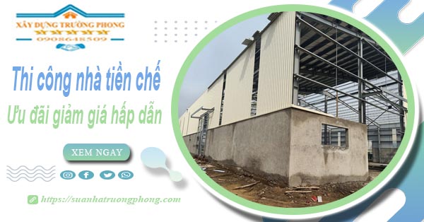 Đơn giá thi công nhà tiền chế tại Quận 2 -【Ưu đãi giảm 10%】