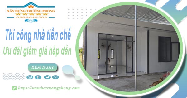 Đơn giá thi công nhà tiền chế tại Quận 3 -【Ưu đãi giảm 10%】