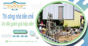 Đơn giá thi công nhà tiền chế tại Quận 9 -【Ưu đãi giảm 10%】