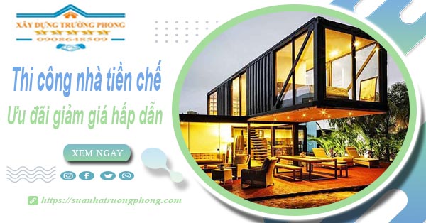 Đơn giá thi công nhà tiền chế tại Tân An -【Ưu đãi giảm 10%】