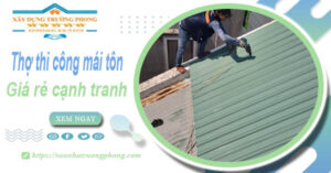 Bảng giá chi phí thi công mái tôn tại Bạc Liêu -【Cập nhật 2026】