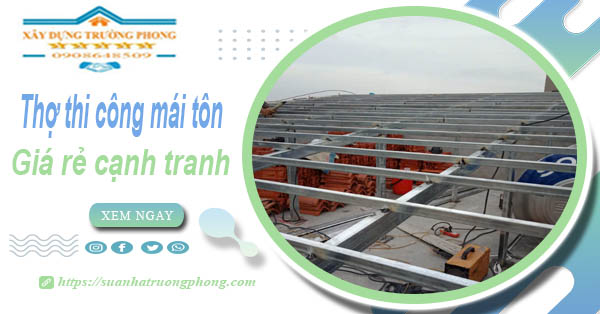 Bảng giá chi phí thi công mái tôn tại Bảo Lộc  -【Cập nhật 2026】