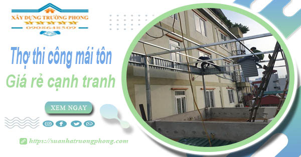 Bảng giá chi phí thi công mái tôn tại Bến Tre -【Cập nhật 2026】