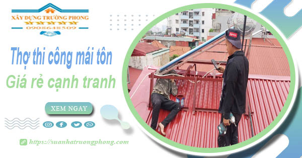 Bảng giá chi phí thi công mái tôn tại Buôn Ma Thuột -【Cập nhật 2026】