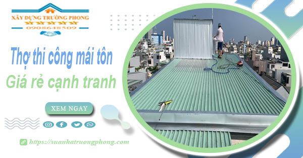 Bảng giá chi phí thi công mái tôn tại Cà Mau -【Cập nhật 2026】