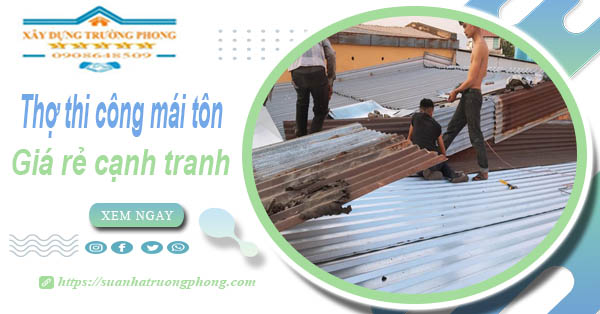 Bảng giá chi phí thi công mái tôn tại Cam Ranh -【Cập nhật 2026】