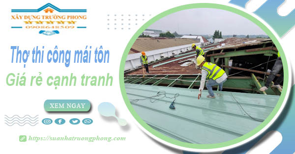 Bảng giá chi phí thi công mái tôn tại Cần Thơ -【Cập nhật 2026】