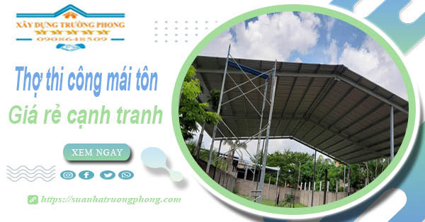 Bảng giá chi phí thi công mái tôn tại Đà Lạt  -【Cập nhật 2026】