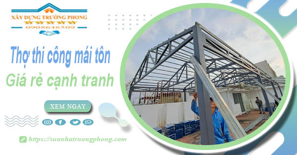Bảng giá chi phí thi công mái tôn tại Đắk Lắk -【Cập nhật 2026】