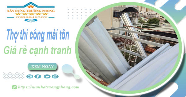 Bảng giá chi phí thi công mái tôn tại Đắk Nông -【Cập nhật 2026】