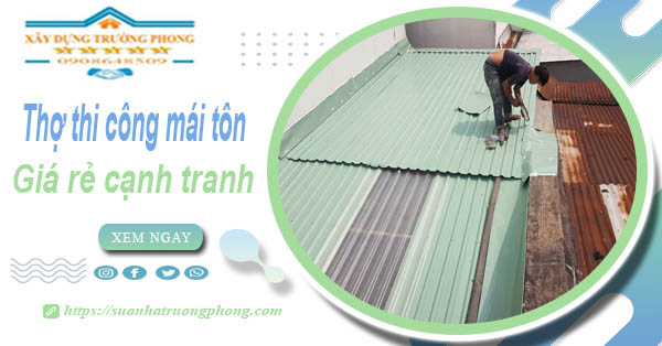 Bảng giá chi phí thi công mái tôn tại Hậu Giang -【Cập nhật 2026】