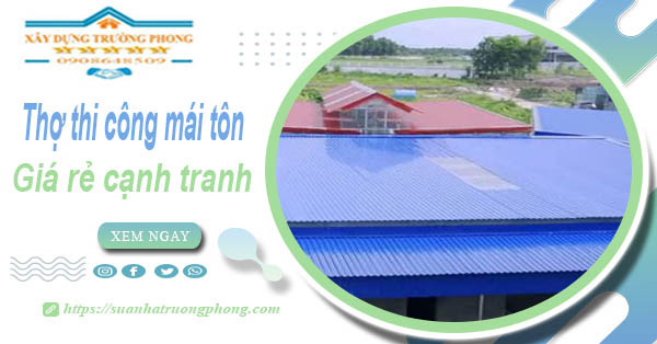 Bảng giá chi phí thi công mái tôn tại Kiên Giang -【Cập nhật 2026】