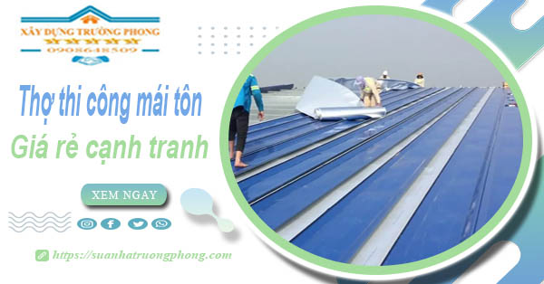 Bảng giá chi phí thi công mái tôn tại Lâm Đồng -【Cập nhật 2026】