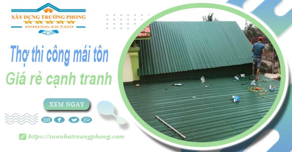 Bảng giá chi phí thi công mái tôn tại Mỹ Tho -【Cập nhật 2026】