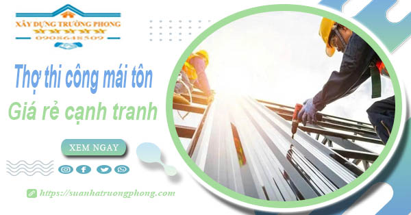 Bảng giá chi phí thi công mái tôn tại Tiền Giang -【Cập nhật 2026】
